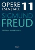 Tehnica Psihanalizei - Sigmund Freud, Opere Esentiale Vol. 11 - Carte Psihologie