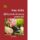 Ghid practic de masaj pentru tine - Valy Ilies