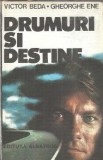 Drumuri si destine - Victor Beda
