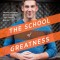The School of Greatness: A Real-World Guide to Living Bigger, Loving Deeper, and Leaving a Legacy