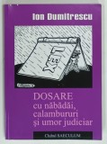 DOSARE CU NABADAI, CALAMBURURI si UMOR JUDICIAR de ION DUMITRESCU, 2010, DEDICATIE*