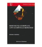 Roxana Tudorica - Dimensiunea europeana a invatamantului romanesc -