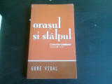 ORASUL SI STALPUL - GORE VIDAL