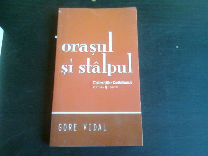 ORASUL SI STALPUL - GORE VIDAL