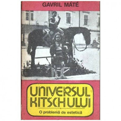 Gavril Mate - Universul kitschului - o problema de estetica - 103955 foto