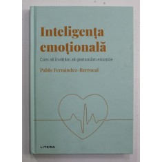 INTELIGENTA EMOTIONALA - CUM SA INVATAM SA GESTIONAM EMOTIILE de PABLO FERNANDEZ - BERROCAL , 2022