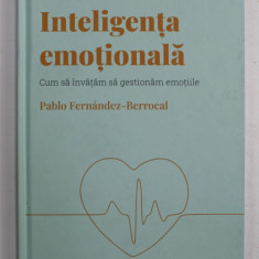 INTELIGENTA EMOTIONALA - CUM SA INVATAM SA GESTIONAM EMOTIILE de PABLO FERNANDEZ - BERROCAL , 2022