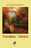 Toamna, tarziu - Tracus Arte