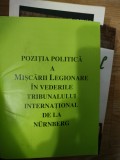 POZITIA POLITICA A MISCARII LEGIONARE IN VEDERILE TRIB. INTER. DE LA NURNBERG, 2005, Alta editura