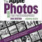 The Apple Photos Book for Photographers: Building Your Digital Darkroom with Photos and Its Powerful Editing Extensions