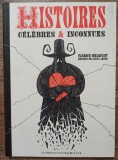 Histoires celebres et inconnues - Fabrice Melquiot// ilustrtii Louis Arene