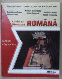 LIMBA SI LITERATURA ROMANA , MANUAL PENTRU CLASA A - X-A , coordonator NICOLAE MANOLESCU , 2005