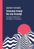 Vocea mea te va insoti. Povestiri didactice de Milton H. Erickson. Editia a II-a/Sidney Rosen