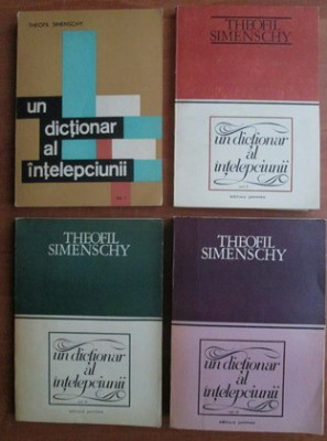 Theofil Simenschy - Un dicționar al &amp;icirc;nțelepciunii ( 4 vol. ) foto