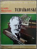 Tchaikovski// revista + placa vinil, seria Grands Musiciens, Hachette-Fabbri, Clasica, electrecord