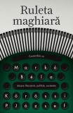 Ruleta maghiară - Paperback brosat - Mark&oacute; B&eacute;la, Kőr&ouml;ssi P. J&oacute;zsef - Curtea Veche