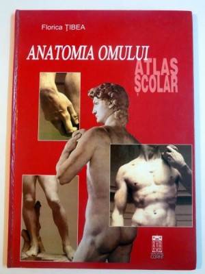 ANATOMIA OMULUI , ATLAS SCOLAR de FLORICA TIBEA , EDITIE REVIZUITA foto