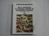ROLUL ROMANILOR IN APARAREA EUROPEI DE EXPANSIUNEA OTOMANA secolele XIV-XVI - CONSTANTIN REZACHEVICI