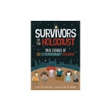 Survivors of the Holocaust: True Stories of Six Extraordinary Children