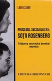 Procesul secolului XX: Soții Rosenberg - Paperback brosat - Lori Clune - Orizonturi