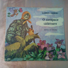 O CARAPACE CALATOARE - G. Cheroiu - OCTAVIA TARALUNGA (ilustratii) - 1989, 36 p.
