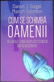 Carte Cum se schimba oamenii Daniel J. Siegel - Psihologie, 2022, Stare Buna, Brosata, 411 pagini, Editura Herald