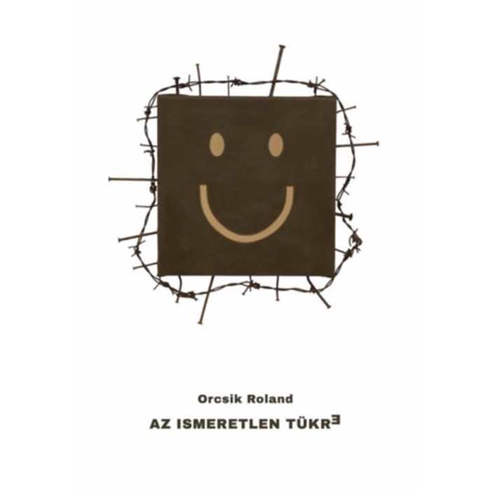 Az ismeretlen t&uuml;kre - Orcsik Roland