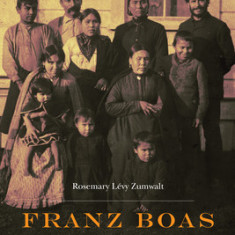 Franz Boas: The Emergence of the Anthropologist