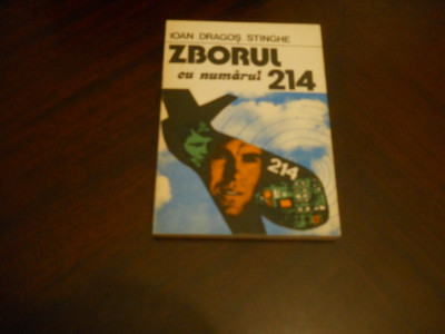 Zborul cu numarul 214 - Ioan Dragos Stinghe - Editura Albatros - 1980 foto