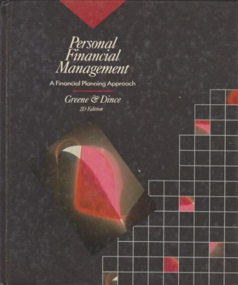 Personal Financial Management: A Financial Planning Approach - Greene &amp; Dince