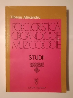 Tiberiu Alexandru - Folcloristică. Organologie. Muzicologie (Studii II; 1980) foto