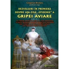 Dezvăluiri &icirc;n premieră despre așa-zisa &bdquo;epidemie&ldquo; a gripei aviare