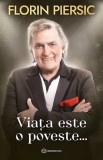 Cumpara ieftin Viata Este O Poveste, Florin Piersic - Editura Bookzone