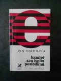 Ion Omescu - Hamlet sau ispita posibilului