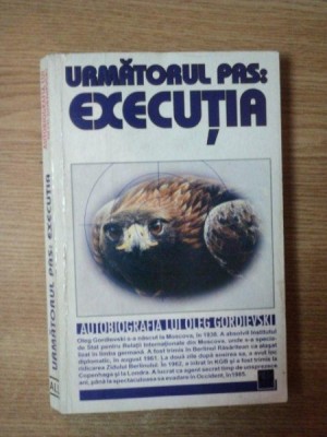 URMATORUL PAS: EXECUTIA , AUTOBIOGRAFIA LUI OLEG GORDIEVSKI , 1997 foto