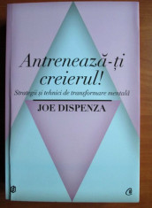 Joe Dispenza - Antreneaza-ti creierul! foto