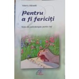 PENTRU A FI FERICITI. NOTE DE PSIHOTERAPIE PENTRU TOTI-VALERIO ALBISETTI-245134