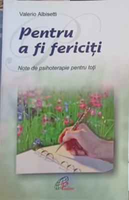 PENTRU A FI FERICITI. NOTE DE PSIHOTERAPIE PENTRU TOTI-VALERIO ALBISETTI foto