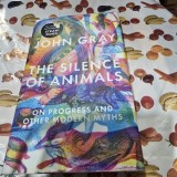 The Silence od Animals: On Progress and other modern myths - Jon Gray