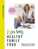 Lizzie Loves Healthy Family Food | Lizzie King, 2020, Orion Publishing Co