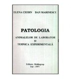 Elena Ciudin si Dan Marinescu - Patologia animalelor de laborator si