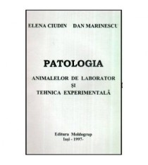 Elena Ciudin si Dan Marinescu - Patologia animalelor de laborator si