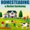 Backyard Homesteading &amp; Market Gardening: 2-in-1 Compilation Step-By-Step Guide to Start Your Own Self Sufficient Sustainable Mini Farm on a 1/4 Acre