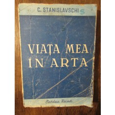Viața mea &icirc;n artă - C. Stanislavschi