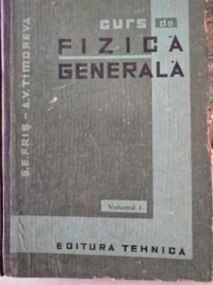 Curs de fizica generala - S.E. Fris, A.V. Timoreva vol.I foto