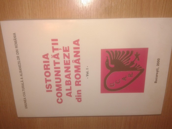 Istoria comunitatii albaneze din Romania - Vol. I (Uniunea Albanezilor, 2000)