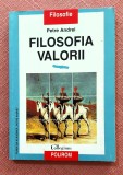 Filosofia valorii. Editura Polirom, 1997 - Petre Andrei