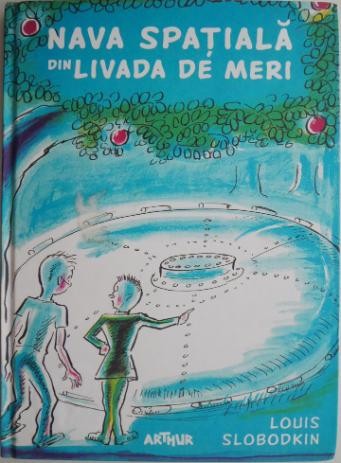 Nava spatiala din livada de meri &ndash; Louis Slobodkin