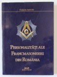 PERSONALITATI ALE FRANCMASONERIEI DIN ROMANIA de FABIAN ANTON , 2013