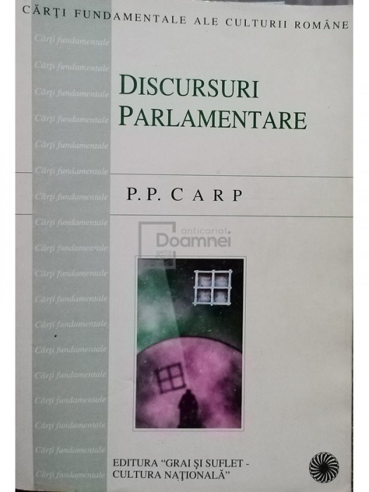 P. P. Carp - Discursuri parlamentare (semnata) (editia 2000)